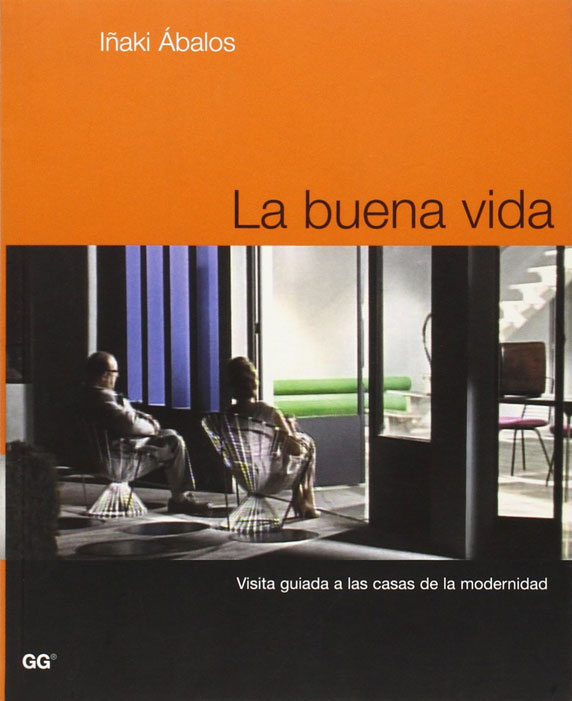 LA BUENA VIDA, de Iñaki Ábalos (Editorial Gustavo Gili, 2001-elhype