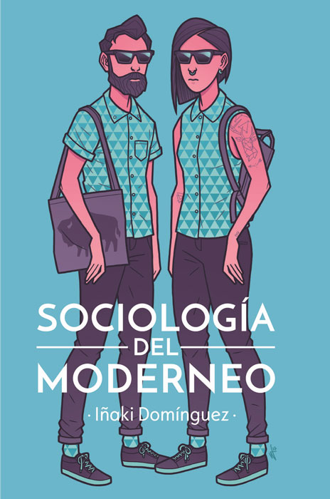 "Sociología del moderneo". Iñaki Domínguez